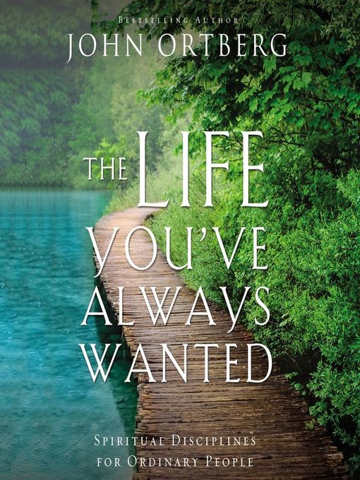 Title details for The Life You've Always Wanted by John Ortberg - Wait list